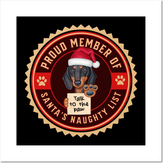 Funny Doxie Dog on cute Dachshund Proud Member of Santa's Naughty List Wall Art by Danny Gordon Art